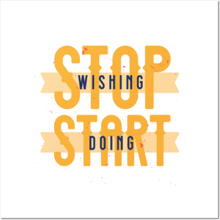 stop wishing start doing Posters and Art